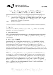 Møde 19  Referat af møde i programgruppen for Arkitektur & Middleware den 6. marts 2008 hos Styrelsen for Bibliotek & Medier Deltagere: Arne Sørensen (AS), Mogens Sandfær (MS), Anders Christensen (AC), Ole Michaelsen