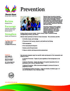 Prevention Phoenix House prevention programs provide schools and community-based entities with cutting-edge, evidencebased curricula for students, parents, and other adults. Our school-based programs for 4th-12th grades 