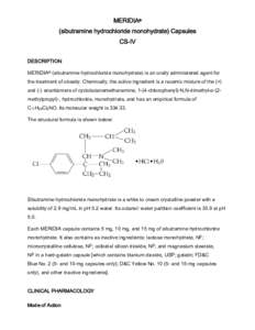 MERIDIA® (sibutramine hydrochloride monohydrate) Capsules CS-IV DESCRIPTION MERIDIA® (sibutramine hydrochloride monohydrate) is an orally administered agent for the treatment of obesity. Chemically, the active ingredie