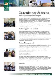 Consultancy Services Organisational Needs Analysis AfriConnect will work with an organisation to provide an impartial report and recommendations on its IT and connectivity needs. All consultancy work undertaken is sensit