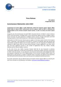 Press Release PR[removed]September 2014 Commissioner Malmström visits EASO Commissioner for Home Affairs, Cecilia Malmström visited the European Asylum Support Office