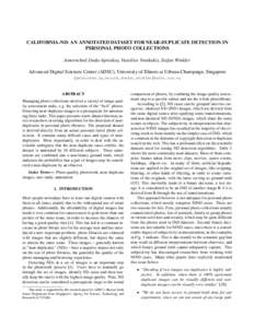 CALIFORNIA-ND: AN ANNOTATED DATASET FOR NEAR-DUPLICATE DETECTION IN PERSONAL PHOTO COLLECTIONS Amornched Jinda-Apiraksa, Vassilios Vonikakis, Stefan Winkler Advanced Digital Sciences Center (ADSC), University of Illinois