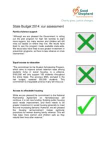 State Budget 2014: our assessment Family violence support “Although we are pleased the Government is rolling out the pilot program for high risk families to eight more regions, too many women and children will still mi