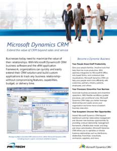 Microsoft Dynamics CRM Extend the value of CRM beyond sales and service Businesses today need to maximize the value of their relationships. With Microsoft Dynamics® CRM business software and the xRM application framewor