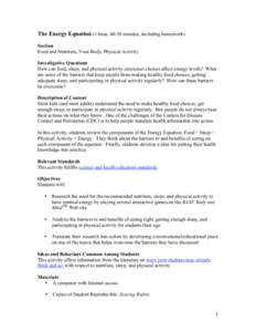 The Energy Equation (1 hour, 40-50 minutes, including homework) Section Food and Nutrition, Your Body, Physical Activity Investigative Questions How can food, sleep, and physical activity (exercise) choices affect energy