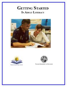 GETTING STARTED IN ADULT LITERACY What Exactly is “Literacy”?............................................................................................................................................4 The Statisti