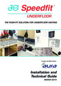 THE PUSH-FIT SOLUTION FOR UNDERFLOOR HEATING  Includes this NEW addition: Installation and Technical Guide