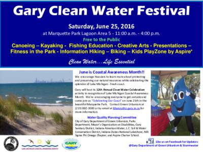 Gary Clean Water Festival Saturday, June 25, 2016 at Marquette Park Lagoon Area:00 a.m. - 4:00 p.m. Free to the Public Canoeing – Kayaking - Fishing Education - Creative Arts - Presentations – Fitness in the P