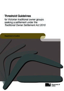 Threshold Guidelines  for Victorian traditional owner groups seeking a settlement under the Traditional Owner Settlement Act 2010