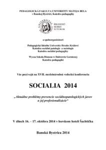 PEDAGOGICKÁ FAKULTA UNIVERZITY MATEJA BELA v Banskej Bystrici, Katedra pedagogiky a spoluorganizátori Pedagogická fakulta Univerzity Hradec Králové Katedra sociální patologie a sociologie