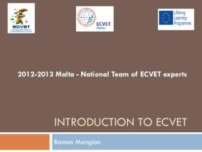 Malta - National Team of ECVET experts  INTRODUCTION TO ECVET Ramon Mangion  Presentation Agenda