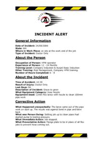 INCIDENT ALERT General Information Date of Incident: [removed]State: WA Where in Work Place: on site at the work end of the job Type of Incident: Doctor Only