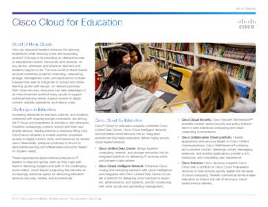 At-A-Glance  Cisco Cloud for Education World of Many Clouds How can education leaders enhance the learning experience while reducing costs and expanding