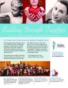 Building Strength Together Issue	14,	Fall	2013 C O NNEC T IN G,	IN S PIR IN G	&	EMP OWER IN G	T H OS E	A FFEC T ED	BY	NEM A L INE	M YO PAT H Y  Old	Friends,	New	Friends	Convene	at	Nemaline	Myopathy	Forum