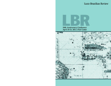 Luso-Brazilian Review  50th Anniversary Conference April 20-21, 2012 | Pyle Center  Celebrating Fifty Years of the Luso-Brazilian Review: