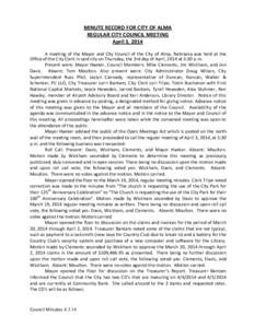 MINUTE RECORD FOR CITY OF ALMA REGULAR CITY COUNCIL MEETING April 3, 2014 A meeting of the Mayor and City Council of the City of Alma, Nebraska was held at the Office of the City Clerk in said city on Thursday, the 3rd d