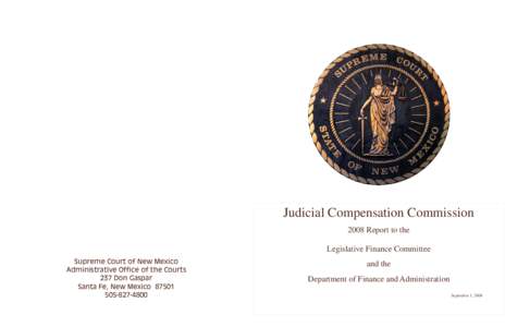 Judicial Compensation Commission 2008 Report to the Legislative Finance Committee Supreme Court of New Mexico Administrative Office of the Courts 237 Don Gaspar