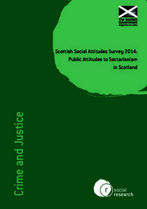 Crime and Justice  Scottish Social Attitudes Survey 2014: Public Attitudes to Sectarianism in Scotland