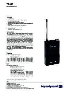TS 600 Beltpack Transmitter FEATURES • Plastic housing • ACT function (Automatic Channel Targeting) for