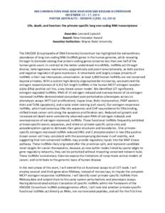 NIH COMMON FUND HIGH-RISK HIGH-REWARD RESEARCH SYMPOSIUM DECEMBER 15 – 17, 2014 POSTER ABSTRACTS – SESSION 2 (DEC. 16, 2014) Life, death, and function: the primate-specific long non-coding RNA transcriptome Awardee: 