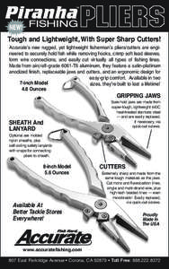 Tough and Lightweight, With Super Sharp Cutters! Accurate’s new rugged, yet lightweight fisherman’s pliers/cutters are engineered to securely hold fish while removing hooks, crimp soft lead sleeves, form wire connect