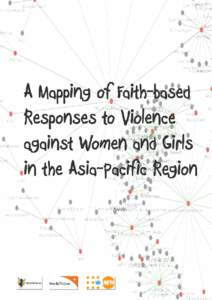 A Mapping of Faith-based Responses to Violence against Women and Girls in the Asia-Pacific Region Acknowledgements This report was prepared by Jo Kaybryn and Vijaya Nidadavolu, consultants to the AsiaPacific Women, Fa