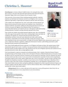 Christina L. Hausner Chris Hausner is a Partner of Russell, Krafft & Gruber, LLP, joining the firm in 1982 after serving as a law clerk to the Honorable Wilson Bucher and the Honorable Ronald L. Buckwalter, Judges of the