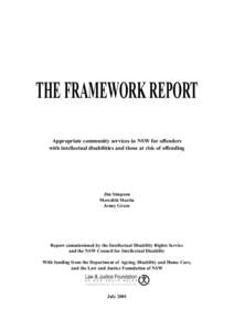 THE FRAMEWORK REPORT Appropriate community services in NSW for offenders with intellectual disabilities and those at risk of offending Jim Simpson Meredith Martin