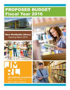 PROPOSED BUDGET Fiscal Year 2016 New Northside Library Opening March 2015