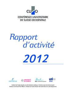 Rapport d’activité 2012 Institut des hautes études en administration publique | Institut suisse de droit comparé Institut universitaire Kurt Bösch | Institut de hautes études internationales et du développement