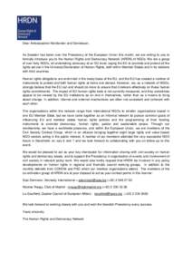 Dear Ambassadors Nordlander and Danielsson,  As Sweden has taken over the Presidency of the European Union this month, we are writing to you to formally introduce you to the Human Rights and Democracy Network (HRDN) of N