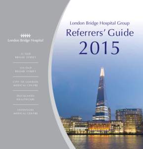 London Bridge Hospital Group  Referrers’ Guide 31 OLD BROAD STREET