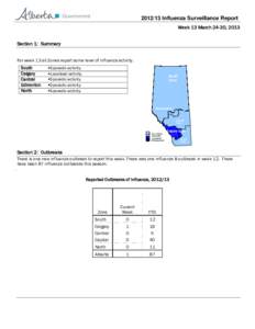 [removed]Influenza Surveillance Report Week 13 March 24-30, 2013 Section 1: Summary For week 13 all Zones report some level of influenza activity. South Calgary