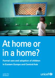 At home or in a home? Formal care and adoption of children in Eastern Europe and Central Asia  unite for