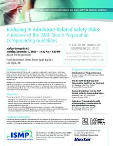 AN ISMP SYMPOSIUM DURING THE ASHP MIDYEAR CLINICAL MEETING  Reducing IV Admixture-Related Safety Risks: A Review of the ISMP Sterile Preparation Compounding Guidelines Midday Symposia #5