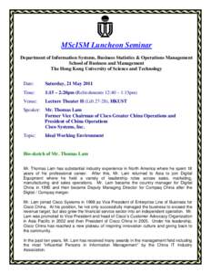 MScISM Luncheon Seminar Department of Information Systems, Business Statistics & Operations Management School of Business and Management The Hong Kong University of Science and Technology Date: