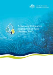 A review of Indigenous involvement in water planning, 2013 © Commonwealth of Australia 2014 This publication is available for your use under a Creative Commons Attribution 3.0 Australia