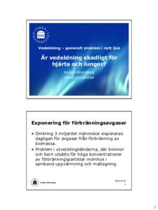 Vedeldning – gammalt problem i nytt ljus  Är vedeldning skadligt för hjärta och lungor? Anders Blomberg Umeå Universitet