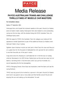 Media Release PAYCE AUSTRALIAN TRANS-AM CHALLENGE THRILLS FANS AT MUSCLE CAR MASTERS For immediate release Sydney, 17th September, 2014.