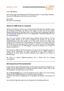 Newsletter JuniJournalistenverband Berlin-Brandenburg Liebe JVBB-Mitglieder, jeden Freitag erhalten Sie den Newsletter des DJV Bundesverbandes. In unregelmäßigen Abständen