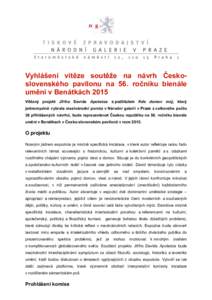 Vyhlášení vítěze soutěže na návrh Československého pavilonu na 56. ročníku bienále umění v Benátkách 2015 Vítězný projekt Jiřího Davida Apoteóza s podtitulem Kde domov můj, který jednomyslně vyb