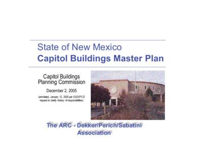 State of New Mexico Capitol Buildings Master Plan Capitol Buildings Planning Commission December 2, 2005 (annotated, January 12, 2005 per GSD/PCD