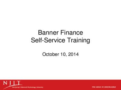 Banner Finance Self-Service Training October 10, 2014 Training Agenda 1. Login to Self Service Banner