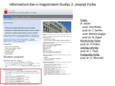 Informativni dan o magistrskem študiju 2. stopnje Fizika  Fizika: B. Golob smer Astrofizika: prof. dr. T. Zwitter