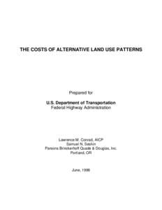 THE COSTS OF ALTERNATIVE LAND USE PATTERNS  Prepared for U.S. Department of Transportation Federal Highway Administration