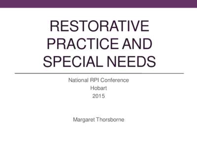 RESTORATIVE PRACTICE AND SPECIAL NEEDS National RPI Conference Hobart 2015