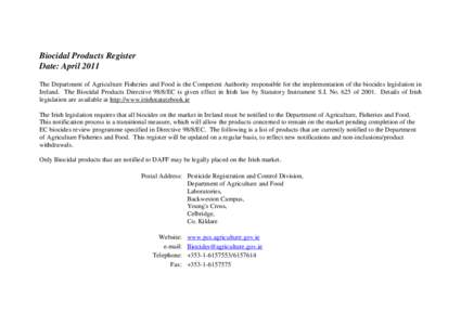 Biocidal Products Register Date: April 2011 The Department of Agriculture Fisheries and Food is the Competent Authority responsible for the implementation of the biocides legislation in Ireland. The Biocidal Products Dir