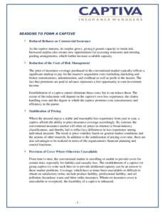 REASONS TO FORM A CAPTIVE 1. Reduced Reliance on Commercial Insurance As the captive matures, its surplus grows, giving it greater capacity to retain risk. Increased surplus also creates new opportunities for accessing r