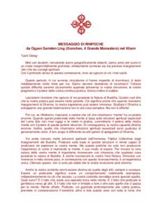 MESSAGGIO DI RINPOCHE da Ogyen Samden Ling (Gonchen, il Grande Monastero) nel Kham Tashi Deleg! Miei cari studenti, nonostante siamo geograficamente distanti, siamo amici del cuore in un modo inesprimibilmente profondo, 