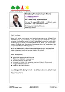 Einladung Praxisforum zum Thema  Arztzeugnisse mit Corinne Strigl, Personalleiterin Montag, 15. August 2016, 18.00 – 19.00h mit Apéro Postgasse 4, 3042 Ortschwaben / Bern